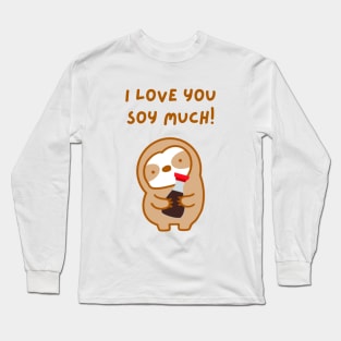 I Love You So Much Soy Sauce Sloth Long Sleeve T-Shirt